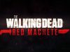 Webisodios The Walking Dead: Red Machete