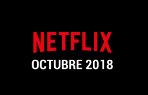 Estrenos Netflix Octubre 2018