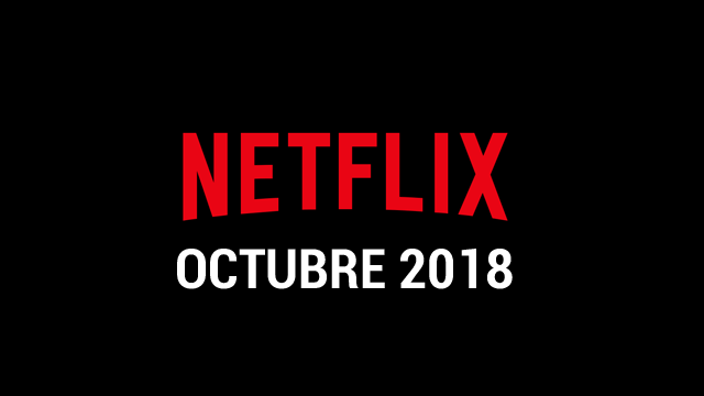 Estrenos Netflix Octubre 2018