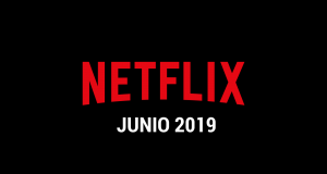 Estrenos Netflix Junio 2019