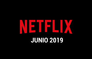 Estrenos Netflix Junio 2019