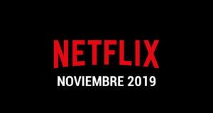 Estrenos de series y películas en Netflix Noviembre 2019