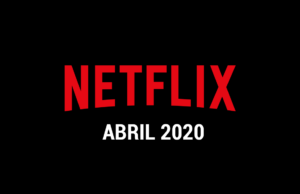 Estrenos Netflix Abril 2020