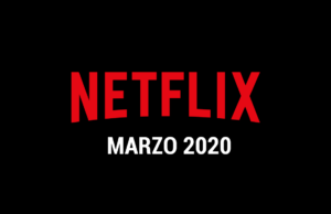 Estrenos de Series y Películas en Netflix (Marzo 2020)
