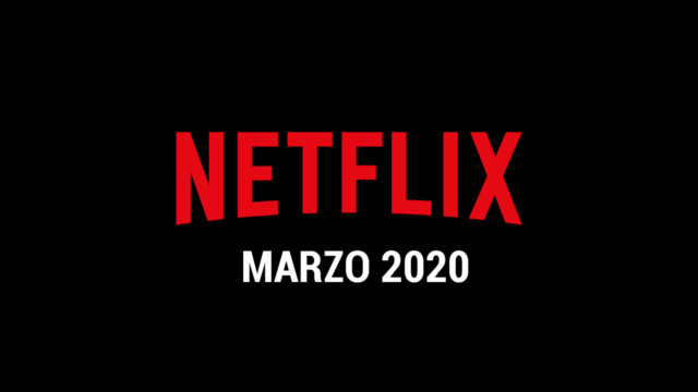 Estrenos de Series y Películas en Netflix (Marzo 2020)