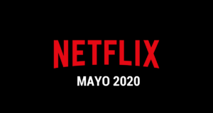 Estrenos Netflix Mayo 2020 - Series y Películas nuevas