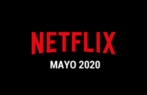 Estrenos Netflix Mayo 2020 - Series y Películas nuevas