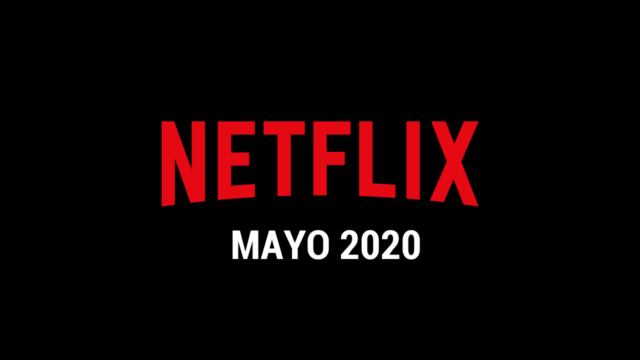 Estrenos Netflix Mayo 2020 - Series y Películas nuevas