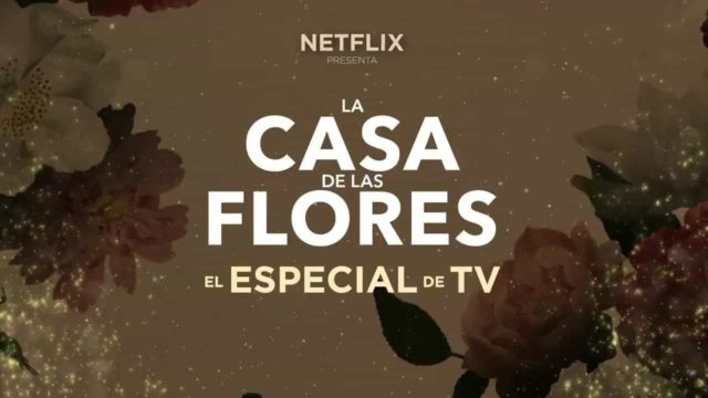 La Casa de las Flores, el especial de TV