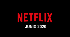 Estrenos Netflix Junio 2020 (Series y Películas)