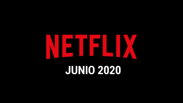 Estrenos Netflix Junio 2020 (Series y Películas)