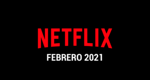 Estrenos Netflix Febrero 2021