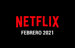 Estrenos Netflix Febrero 2021