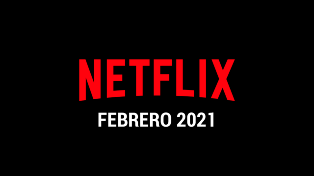 Estrenos Netflix Febrero 2021