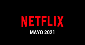 Estrenos Netflix Mayo 2021