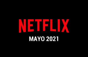 Estrenos Netflix Mayo 2021