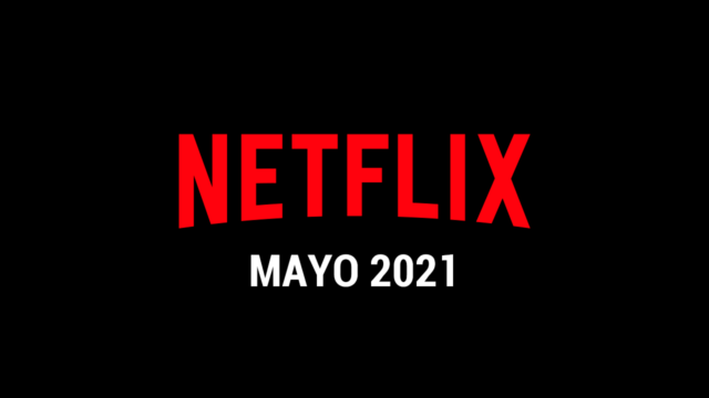 Estrenos Netflix Mayo 2021