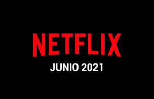 Estrenos Netflix Junio 2021