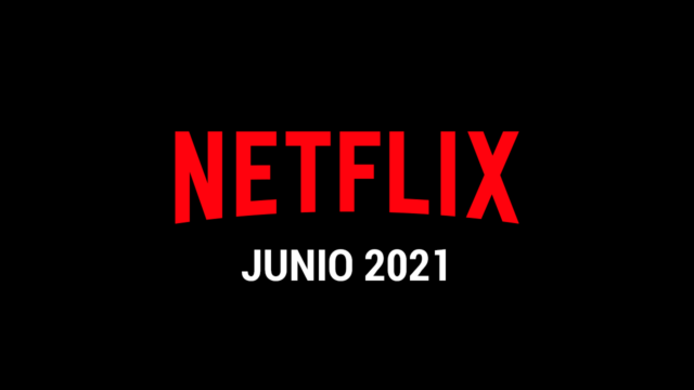 Estrenos Netflix Junio 2021