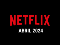 Estrenos Netflix Abril 2024