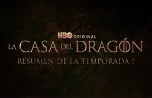 Resumen Temporada 1 House of The Dragon / La Casa Del Dragón